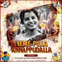 Yeme Pilla Annappudalla ( Tapori Mix) Dj Ajay Aj &amp; Dj Praveen Chnr(www.newdjsworld.in) by MUSIC