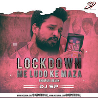 Lockdown Me Ludo - Bhojpuri LockdownMix -RiteshPandey -DJ SP by DJ SP Official