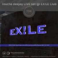 EXILE Club Live. Techno. by Touche