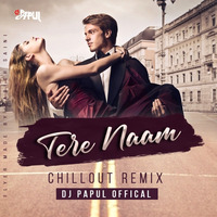Tere Naam - ChillOut Remix - DJ PaPuL Official by DJ PaPuL Official