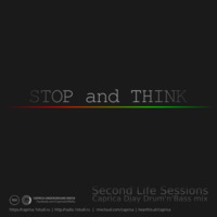 Stop and Think. Caprica Djay DnB mix. Second Life sessions. by Caprica