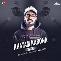 Khatam Karona (Emiway) Remix Ft. Dj U-Two &amp; Dj Arijit by DJ U-Two