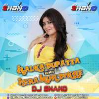 Halka Dupatta - Remix - DJ Shano by DJ Shano