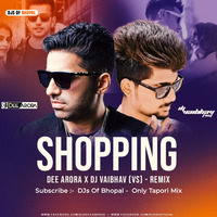 Shopping (Remix) - Jass Manak - DJ Dee Arora X DJ Vaibhav (VS) - DJs Of Bhopal - Only Tapori Mix by Dj's Of Bhopal-Only Dance Mix
