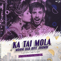 Ka Tai Mola Mohni Dal Diye - DJ Ravi X DJ Vishal S by DJ VISHAL S OFFICIAL