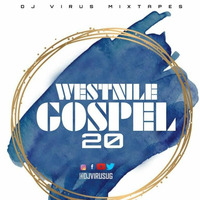 WESTNILE GOSPEL 20-DJ VIRUS UG by Dj virus ug