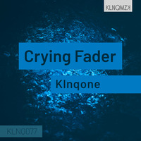 Klnqone - Crying Fader by KLNQMZK
