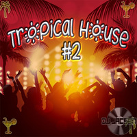 Tropical House Music 2 set DjJacson by Jacsondj
