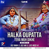 Halka Dupatta Tera Muh Dikhe (Remix) Dj RKN &amp; DJ HK &amp; DJ Red X (RemixFun.In) by Remixfun.in