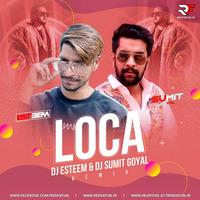 Loca Remix - DJ Esteem &amp; DJ Sumit Goyal by Remixfun.in