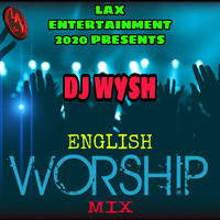 DJ WYSH - ENGLISH WORSHIP MIX [2020] by DJ WYSH KE