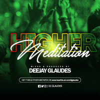 HIGHER MEDITATION - DJGLAUDES by DJ GLAUDES