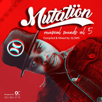 Mutation Musical Sounds  VOL 5 Mixed By DJ SMS by DJ SMS SA