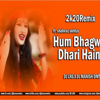 Hum Bhagwa Dhari Hain (2K20 Rmx) - The Lns X DJ Manish by The Lns X DJ Narendra