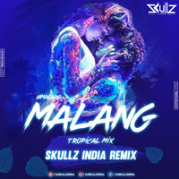 Malang (Tropical Mix) - Skullz India by Sound of Skullz-V