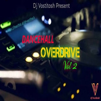 DANCEHALL_OVERDRIVE_ VOL_2_DJ_VOSTITOSH_0700755723 by Dj Vostitosh
