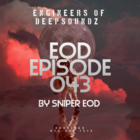 EOD Episode 043 (Mixed By Sniper EOD) by Engineers Of Deepsoundz