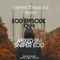 EOD Episode 044 (Mixed By Sniper EOD) by Engineers Of Deepsoundz