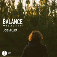 Balance Selections 105: Joe Miller by !! NEW PODCAST please go to hearthis.at/kexxx-fm-2/