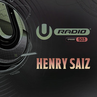 UMF Radio 503 - Henry Saiz by !! NEW PODCAST please go to hearthis.at/kexxx-fm-2/