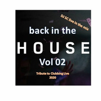 back In The House Vol 02 (tribute to Clubbing Live 2020) by DJ SC