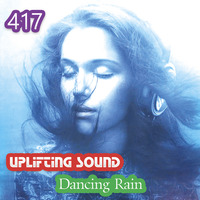 Uplifting Sound - Dancing Rain 417 by EDM Radio (Trance)