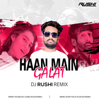 HAAN MAIN GALAT (LOVE AAJ KAL) - DJ RUSHI REMIX by DJ RUSHI REMIX