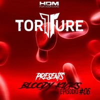 Torture Presents - Bloody Kicks - Episodio #06 by HDM FOR YOUR EARS