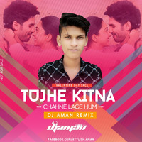 Tujhe Kitna Chahne Lage (Chillout Mix) DJ AMAN OFFICIAL by DJ Aman Jbp