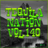 #TequilaNation Vol. 140 by DJ Tequila