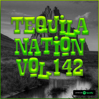 #TequilaNation Vol. 142 by DJ Tequila