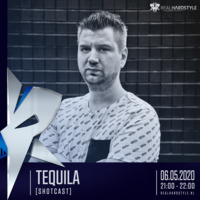 Tequila presents Shotcast EP011 @ REALHARDSTYLE.NL 06.05.2020 by DJ Tequila