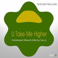 Toru S. - U Take Me Higher (2015) by Nohashi Records