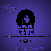 Music For Your Soul #37 - Mixed By Teez by Teez