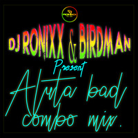 ALUTA BAD COMBO RONIXX &amp; BIRDMAN by DJ RONIXX THE DON