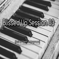 Blissed Up Session 03 (Best of Glenn Underground) by Ndumiso Mvelase aka Spiritsouls