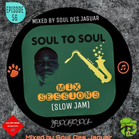 Soul To Soul Episode 56 (Slow Jam) Mixed By Soul Des Jaguar by Soul Des jaguar