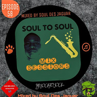 Soul To Soul Episode 58 Mixed By Soul Des Jaguar by Soul Des jaguar