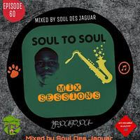 Soul To Soul Mix Sessions Episode 60 Mixed By Soul Des Jaguar by Soul Des jaguar
