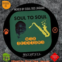 Soul To Soul Mix Sessions Episode 61 Mixed By Soul Des Jaguar by Soul Des jaguar
