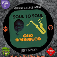 Soul To Soul Mix Sessions Episode 62 Mixed By Soul Des Jaguar by Soul Des jaguar
