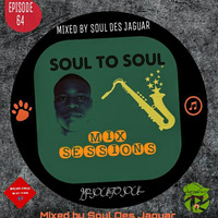 Soul To Soul Mix Sessions Episode 64 Mixed By Soul Des Jaguar by Soul Des jaguar