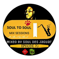 Soul To Soul Mix Sessions Episode 70 Mixed By Soul Des Jaguar by Soul Des jaguar