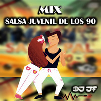 Mix Salsa Juvenil de los 90 [ Dj JF d(-_-)b ] by DJ JF