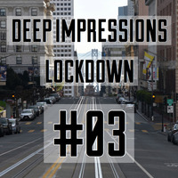 Lockdown Session #03 by Deep Impressions