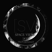 SPACE VIEWX [#17] Protuberance (Bulgaria,Dub Techno) by SPACE VIEWX