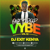 ONE DROP VYBE 2(2020)-DJ EXIT KENYA by DJ EXIT KENYA