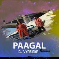 Paagal_|_Badshah_|_DJ_Vyas_Gkp_Remix by DJ VYAS GKP