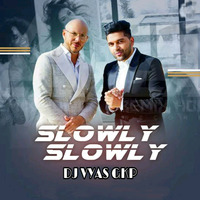 Slowly_Slowly_(REMIX)_2019_DJ_Vyas Gkp_Guru_Randhawa_ by DJ VYAS GKP