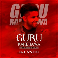 Guru_Randhawa_Mashup_2020_DJ_Vyas_Gkp_Punjabi_Mashup_Guru's_Biggest_Punjabi_Hits_ by DJ VYAS GKP